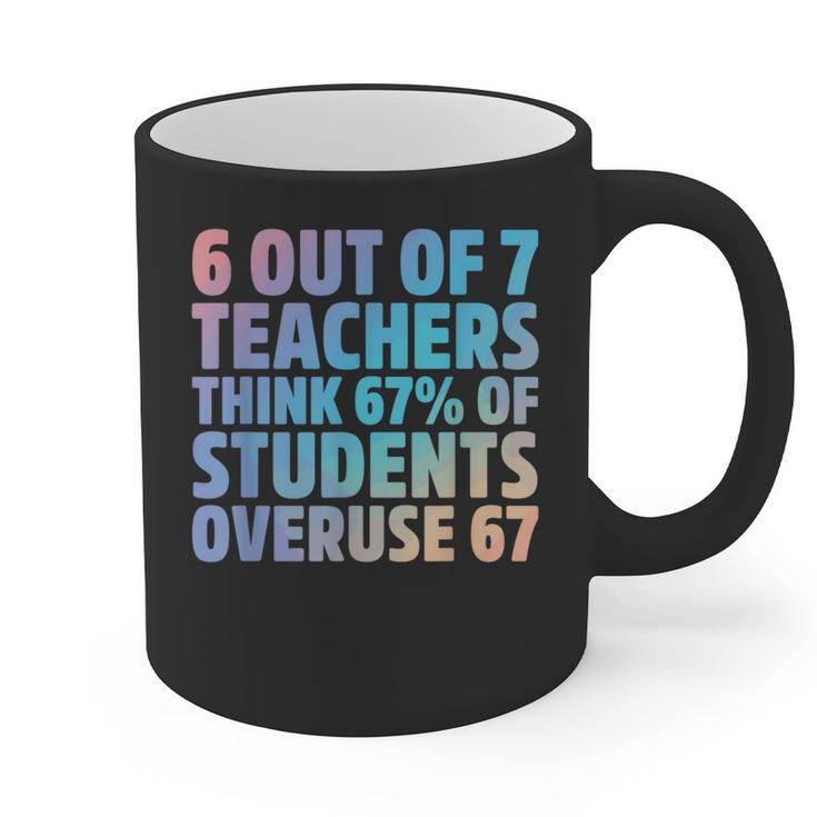 6 Out Of 7 Teachers Think 67 Of Students Overuse 67 Quote Graphic Print Coffee Mug
