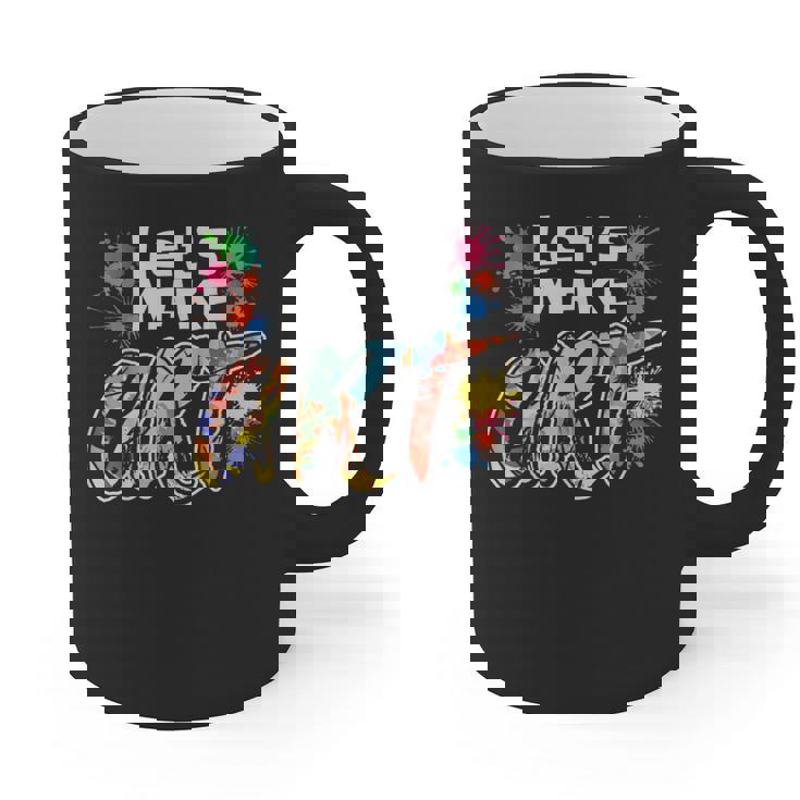 Lets Make Art Colerful Artists Painter Art Teacher Men Women Girls Kids Graphic Print Coffee Mug