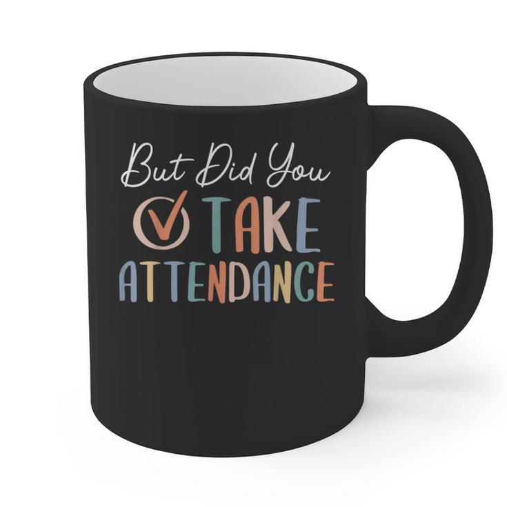 But Did You Take Attendance-Teacher School Secretary Team Graphic Print Coffee Mug