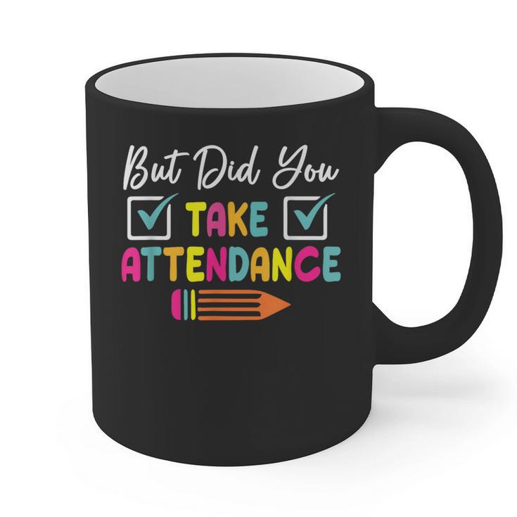 But Did You Take Attendance Teacher School Secretary Team Graphic Print Coffee Mug