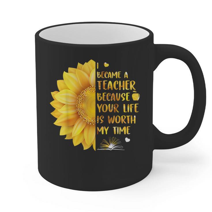 I Became A Teacher Because Your Life Is Worth My Time Tshirt Men Women Graphic Print Coffee Mug