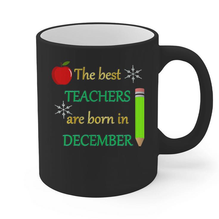 THE BEST TEACHERS ARE BORN IN DECEMBER Graphic Print Coffee Mug