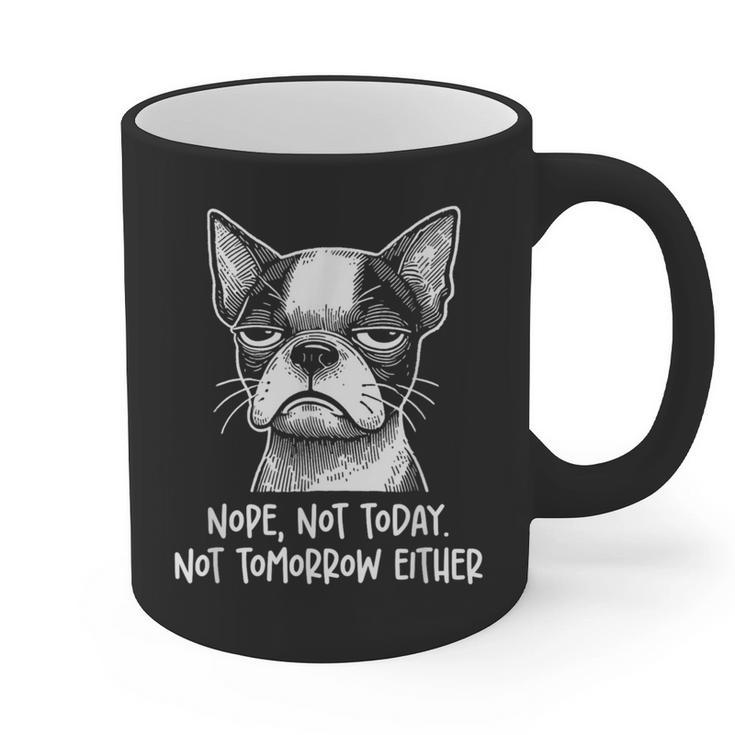 Boston Terrier Nope Not Today Not Tomorrow Either Sarcastic Graphic Print Coffee Mug, trending gift