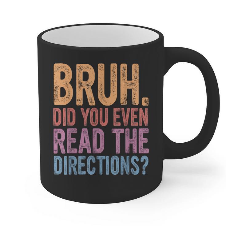 Bruh Did You Even Read The Directions Bruh Teacher For Men Women Graphic Print Coffee Mug