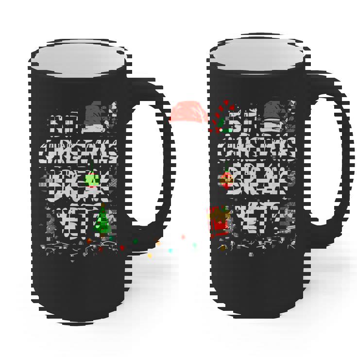 Is It Christmas Break Yet Xmas Holiday Teacher Women Graphic Print Coffee Mug