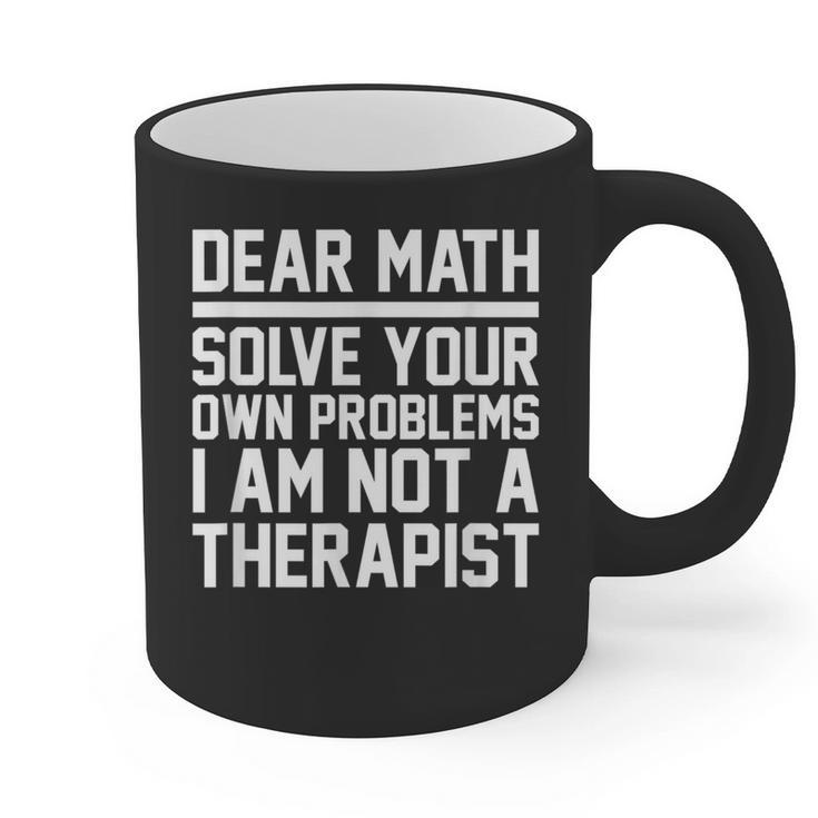 Dear Math Grow Up Solve Your Own Problems Math Teacher Graphic Print Coffee Mug