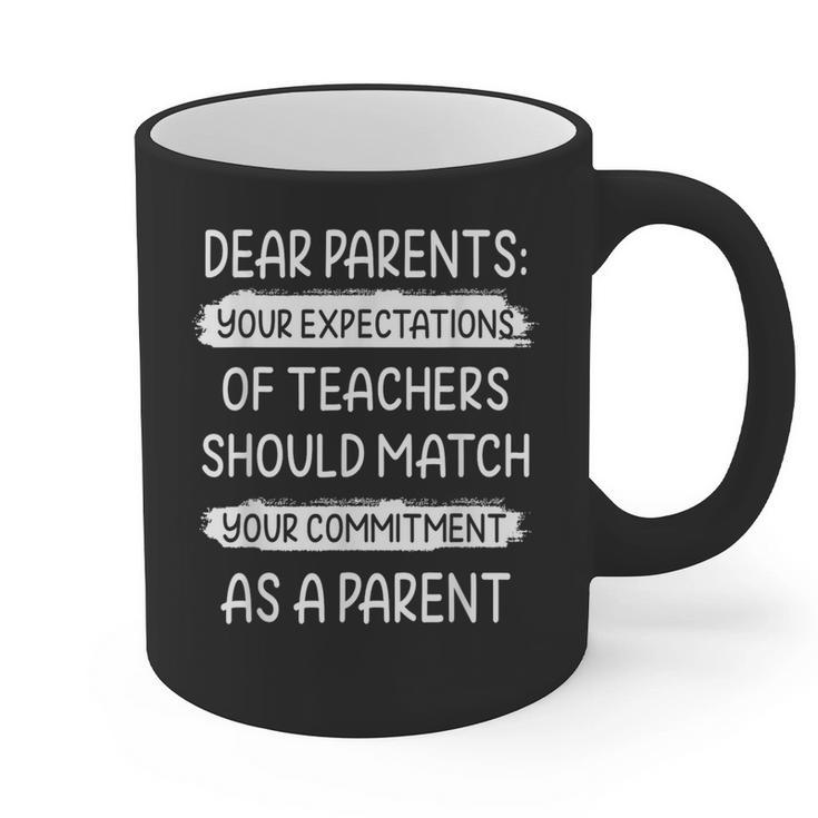 Dear Parents Your Expectations Of Teachers Should Match Men Women Graphic Print Coffee Mug