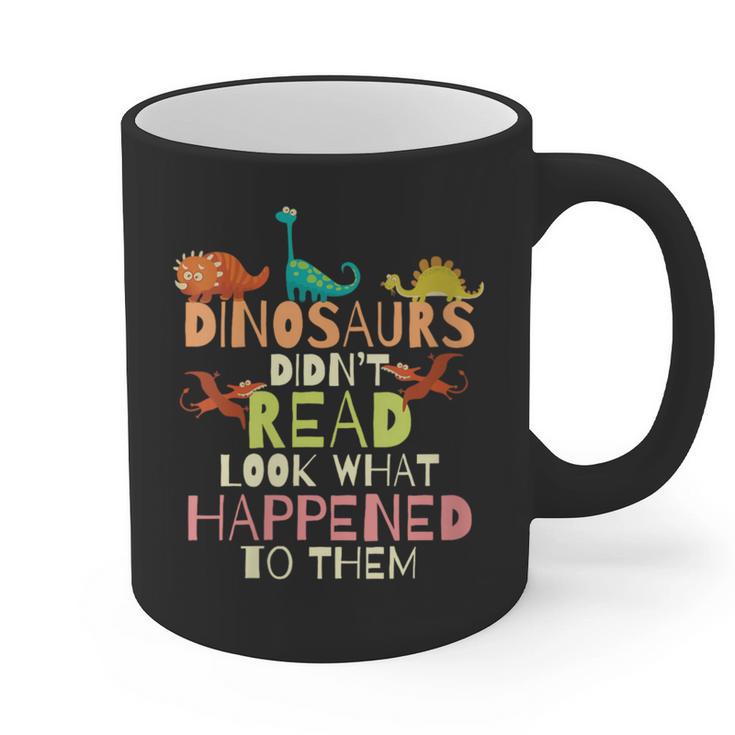 Dinosaurs Didnt Read Look What Happened To Them Teacher Graphic Print Coffee Mug
