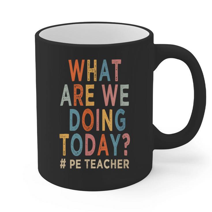 What Are We Doing Today PE Teacher Graphic Print Coffee Mug