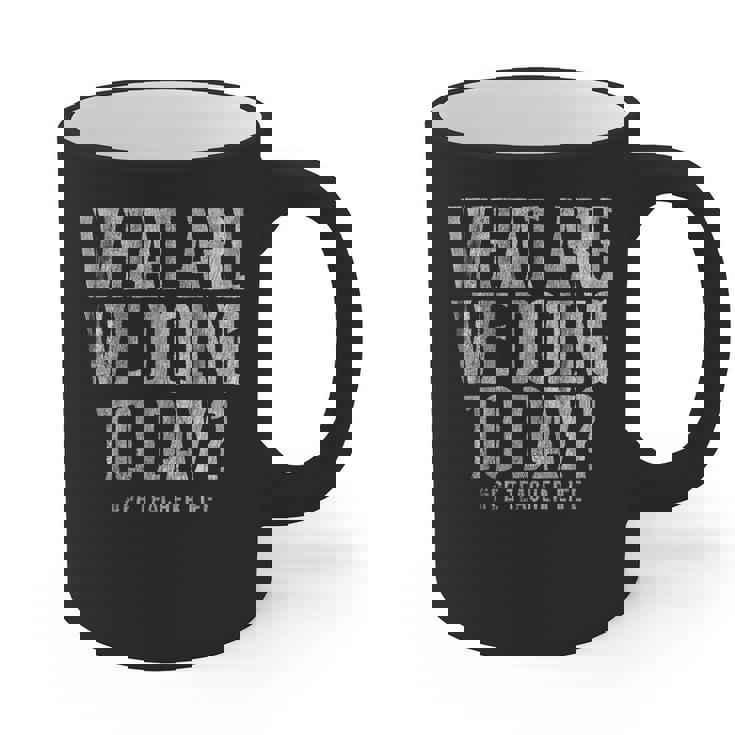 What Are We Doing Today PE Teacher Life Funny Men Women Kids Graphic Print Coffee Mug