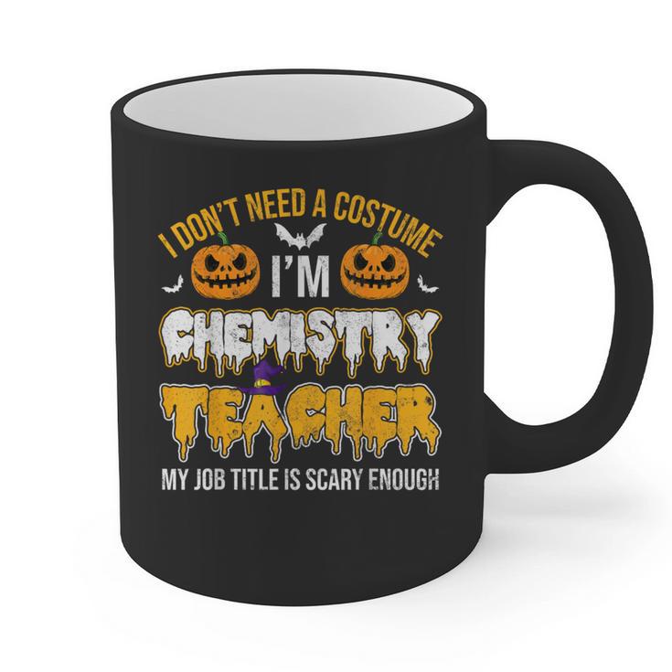 I Don't Need A Costume I'm Chemistry Teacher Cool Halloween Graphic Print Coffee Mug