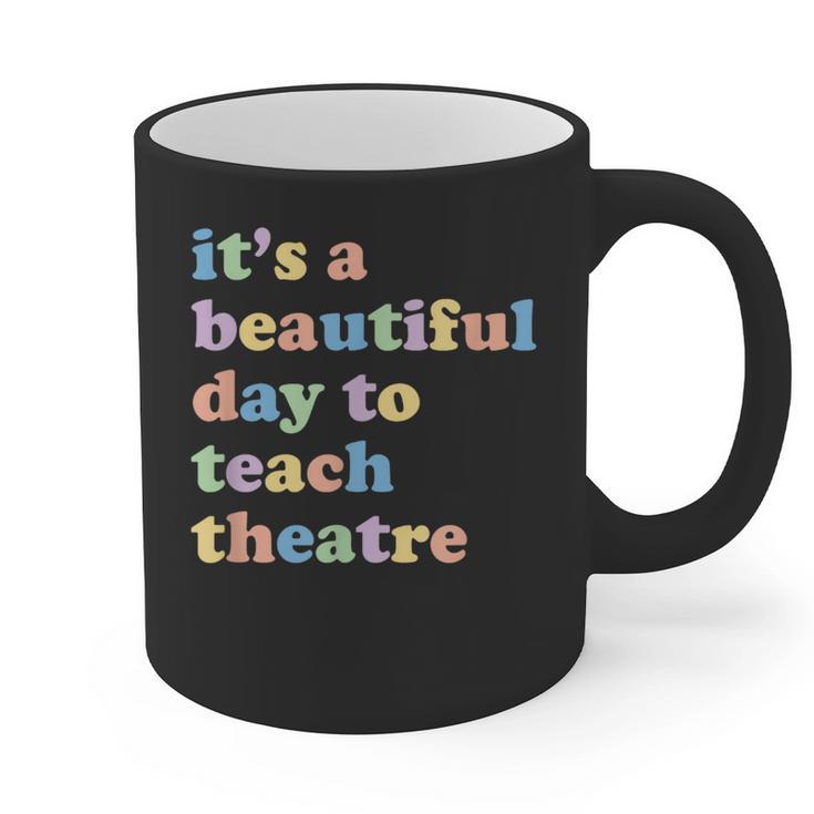 Drama Theater Theatre Teacher Beautiful Day To Teach Cute Graphic Print Coffee Mug