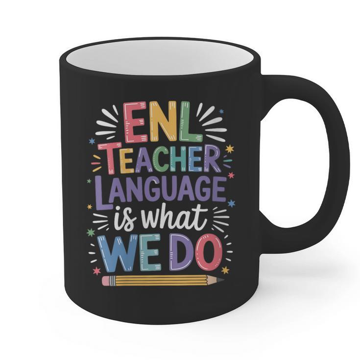 English Teaching ENL Teacher Language Is What We Do Graphic Print Coffee Mug