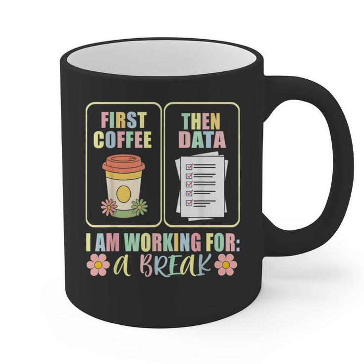 First Coffee Then Data SPED Teacher Taking a Break Graphic Print Coffee Mug