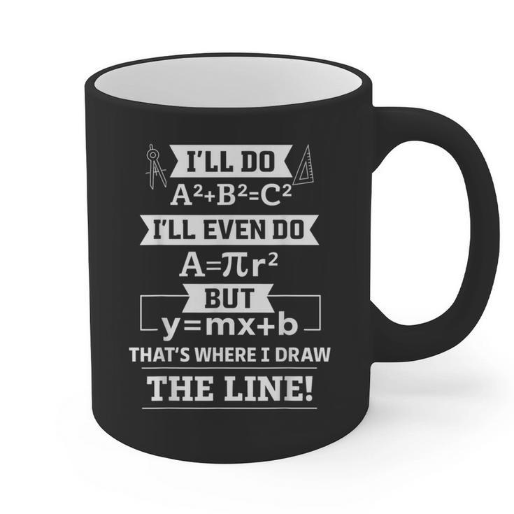 I'Ll Even Do That's Where I Draw The Line Math Teacher Joke Graphic Print Coffee Mug