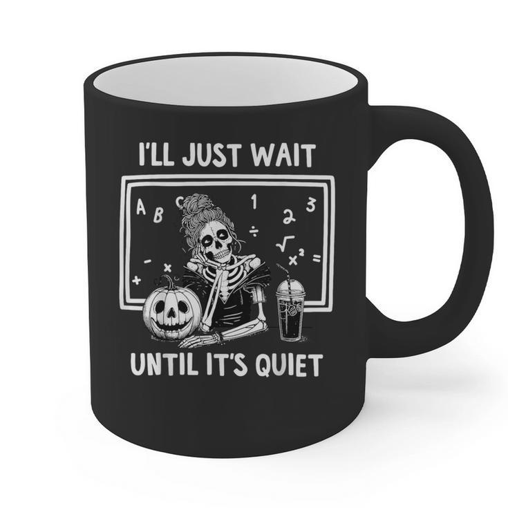 I'Ll Just Wait Until It's Quiet Halloween Teacher Mom Graphic Print Coffee Mug