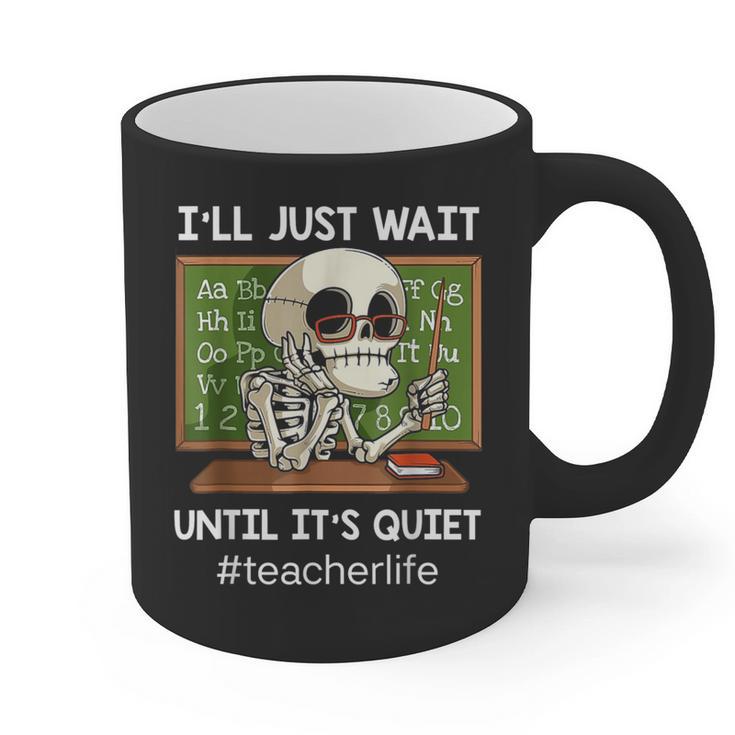 I'Ll Just Wait Until It's Quiet Sarcastic Teacher Graphic Print Coffee Mug