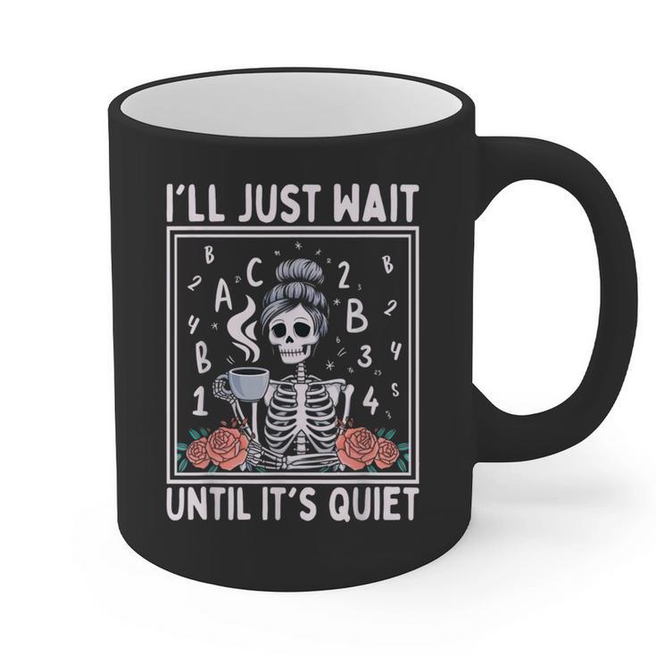 I'Ll Just Wait Until It's Quiet Skeleton Coffee Teacher Graphic Print Coffee Mug