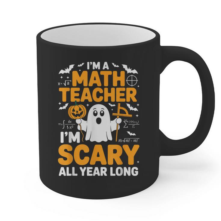 I'm A Math Teacher I'm Scary All Year Long Spooky Halloween Graphic Print Coffee Mug