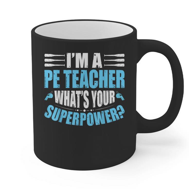 I'm A PE Teacher What's Your Superpower Physical Education Graphic Print Coffee Mug