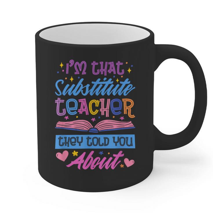 I'M That Substitute Teacher They Told Substitute Teacher Graphic Print Coffee Mug
