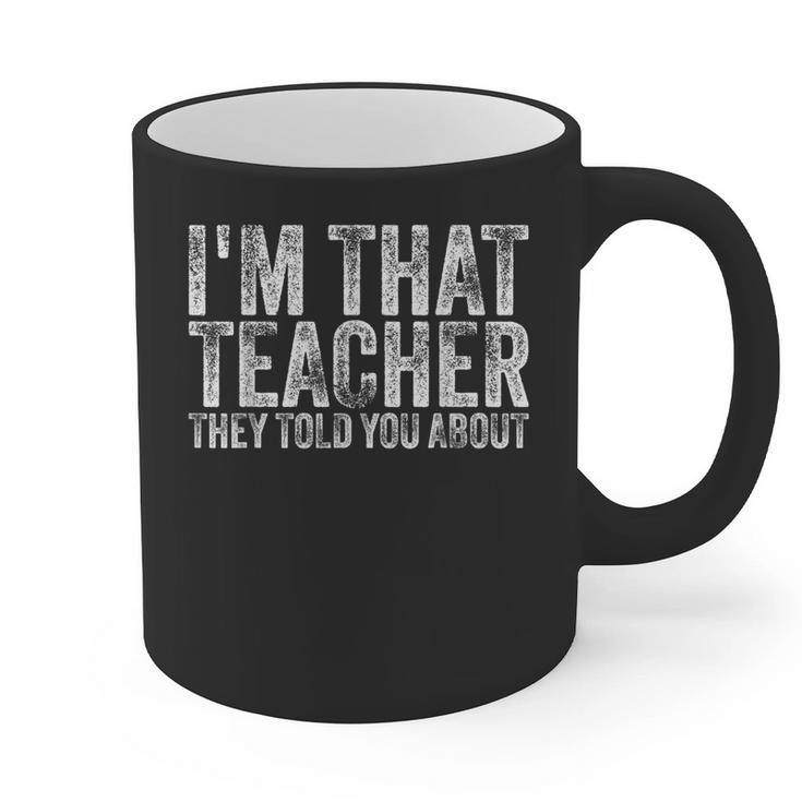 I'm That Teacher They Told You About Back To School For Men Women Graphic Print Coffee Mug
