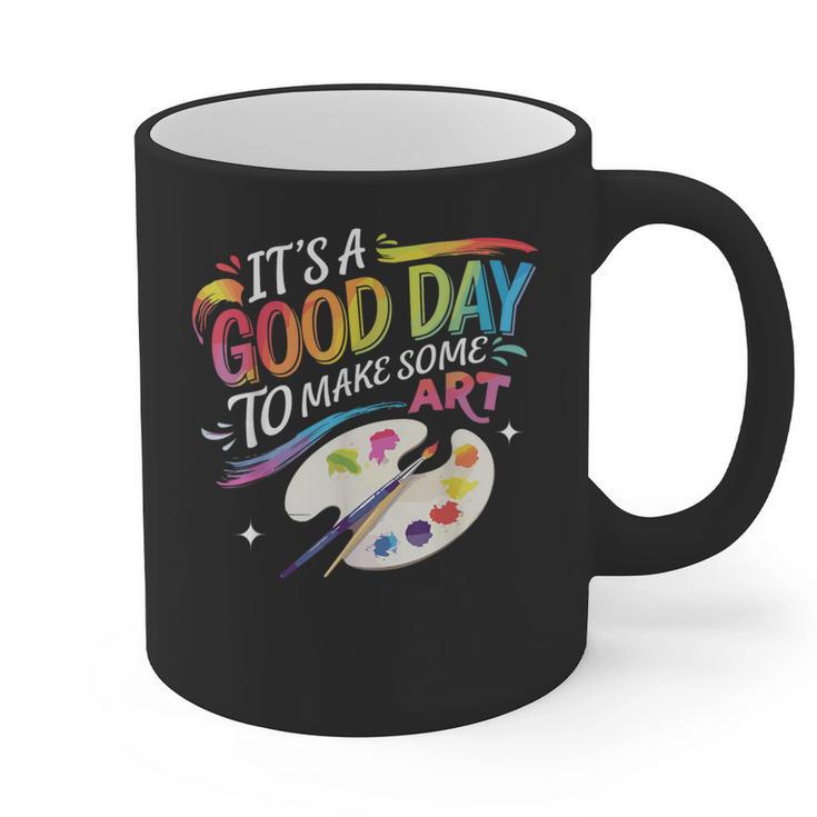 It's A Good Day To Make Some Art Artist Drawing Teacher Graphic Print Coffee Mug