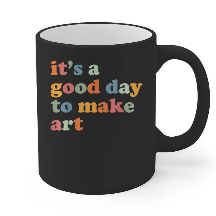 It's A Good Day To Make Some Art Artist Art Teacher Graphic Print Coffee Mug