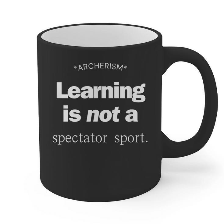 Learning Is Not a Spectator Sport Archerism For Teachers For Men Women Graphic Print Coffee Mug