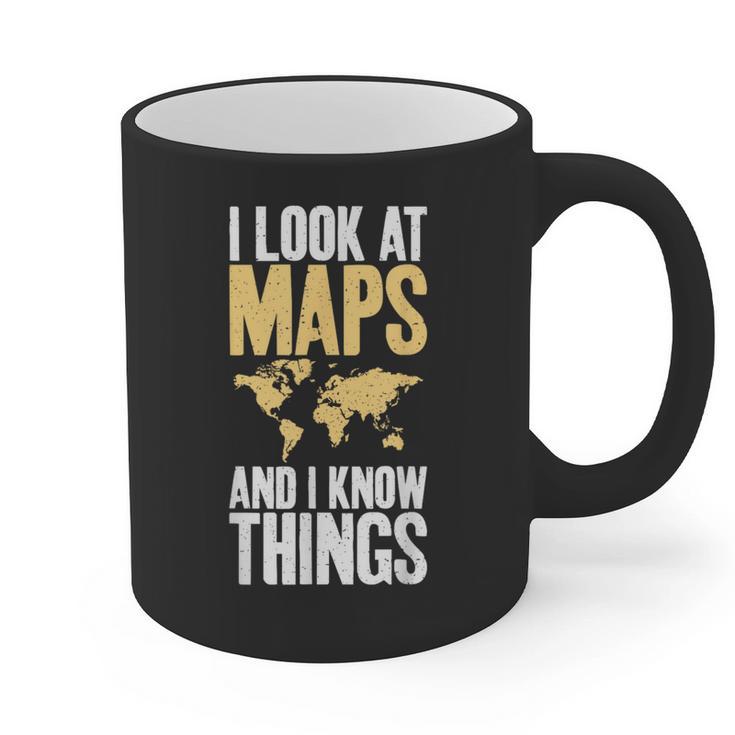 I Look At Maps And i Know Things Teacher Geographer Graphic Print Coffee Mug