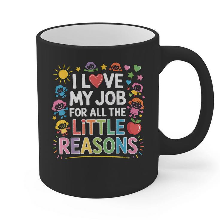 I Love My Job For All The Little Reasons Teacher Graphic Print Coffee Mug