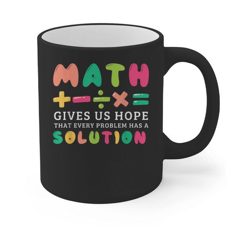 Math Gives Us Hope That Every Problem Has A Solution Teacher For Men Women Girls Kids Graphic Print Coffee Mug
