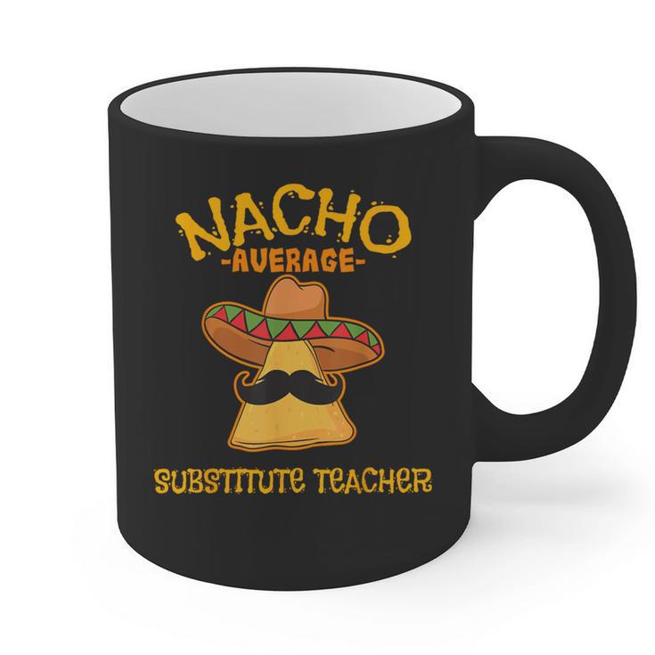 Nacho Average Substitute Teacher Mexican Cinco De Mayo Men Women Graphic Print Coffee Mug