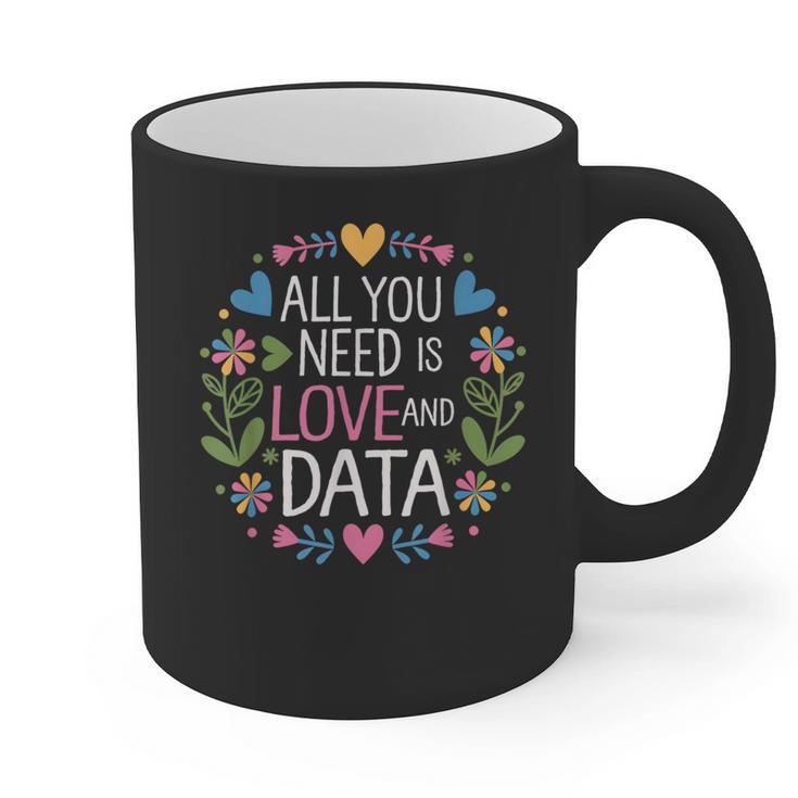 All You Need Is Love And Data Teacher Valentine's Day Graphic Print Coffee Mug