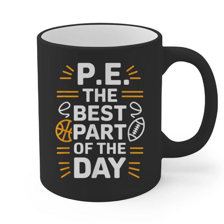 PE School Gym Teacher PE The Bests Part Of The Day Graphic Print Coffee Mug
