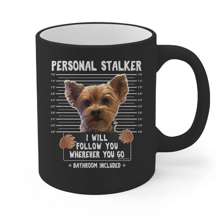 Personal Stalker I'Ll Follow You Wherever You Go Yorkie Graphic Print Coffee Mug