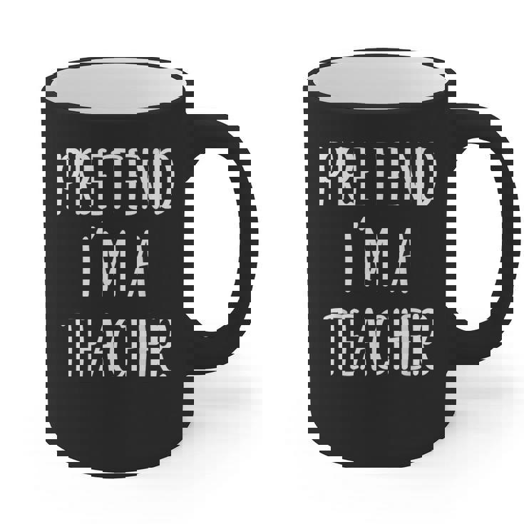 Pretend I&#x27;m A Teacher Costume Halloween Easy Adult Kid Graphic Print Coffee Mug