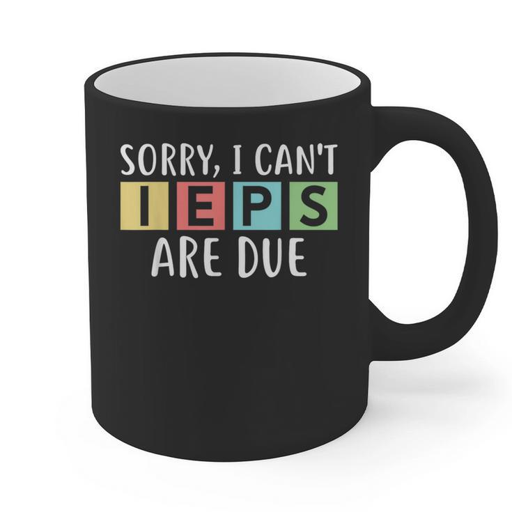 Special Education Teacher SPED Sorry I Can't IEPS Are Due Graphic Print Coffee Mug