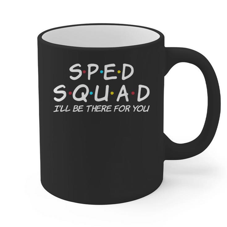 Sped Squad I'Ll Be There For You Special Education Teacher Graphic Print Coffee Mug