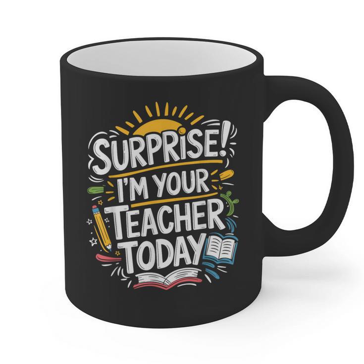 Surprise I'M Your Teacher Today Sub Substitute Teacher Graphic Print Coffee Mug