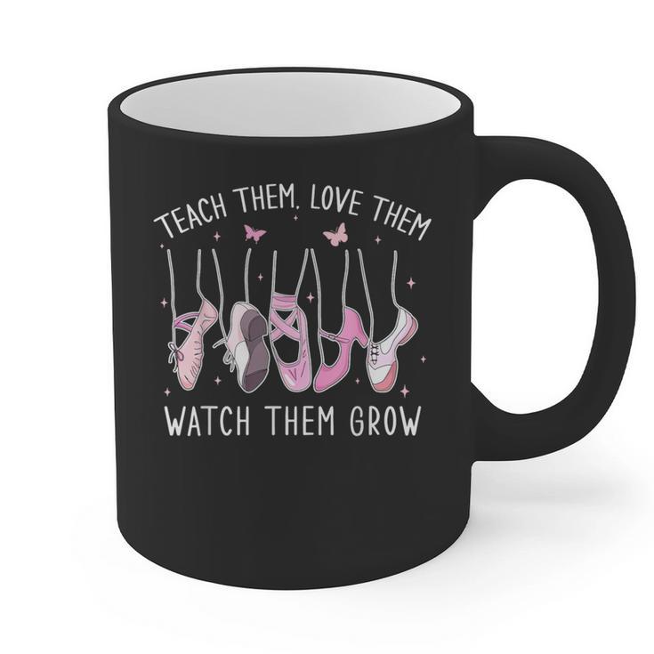 Teach Them Love Them Watch Them Grow Ballet Dance Teacher Graphic Print Coffee Mug