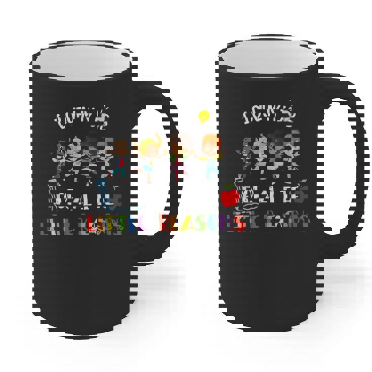 Teacher Shirt I Love My Job For All The Little Reasons Graphic Print Coffee Mug