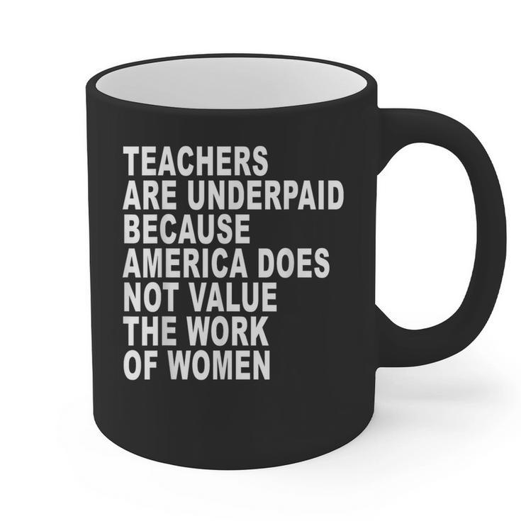 Teachers Are Underpaid Because America Does Not Value Men Women Graphic Print Coffee Mug