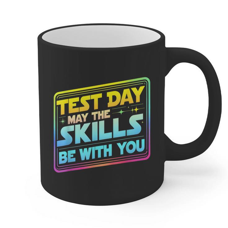 Testing Day Test Day May The Skills Be With You Teacher Graphic Print Coffee Mug