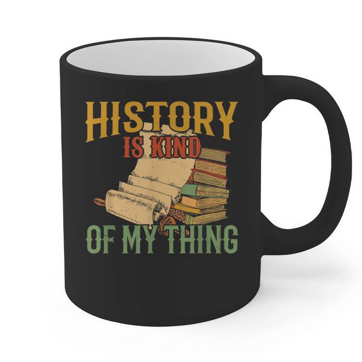 History Is Kind Of My Thing Historian Historic Teacher Job Graphic Print Coffee Mug