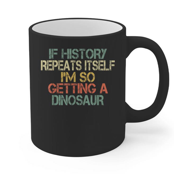 History Teacher Repeats Itself I'm Getting a Dinosaur Graphic Print Coffee Mug