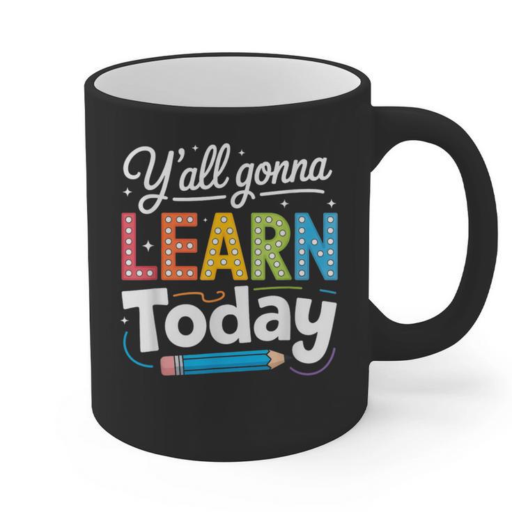 Y'All Gonna Learn Today Back To School First Day Teacher Graphic Print Coffee Mug