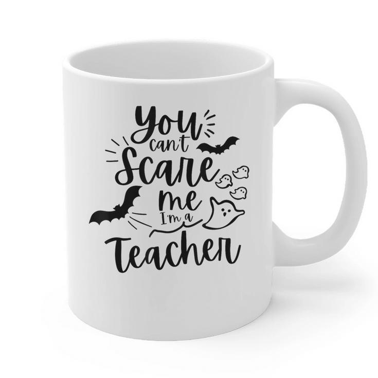 You Can't Scare Me I'm a Teacher Graphic Print Coffee Mug