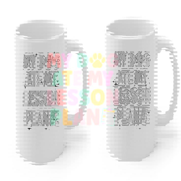 My Dog Ate My Lesson Plan Kindergarten Teacher Dog Lover For Men Women Graphic Print Coffee Mug