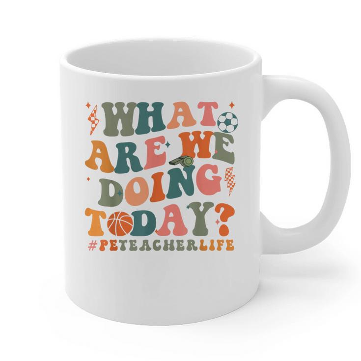 What Are We Doing Today Physical Education PE Teacher Women Graphic Print Coffee Mug